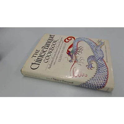 Image of The Chinese Banquet Cookbook: Authentic Feasts from China&#039;s Regions With 10 Complete Banquets and over 100 Recipes