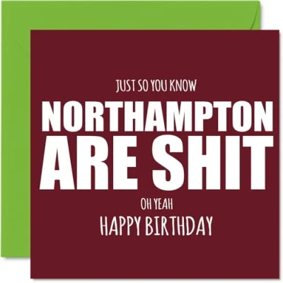Image of Rude Football Birthday Card for Northampton Fans Are Sh*t Funny Happy Son Dad Brother Uncle Colleague Friend Cousin, 145mm Banter Footy Footie Bday Greeting Cards