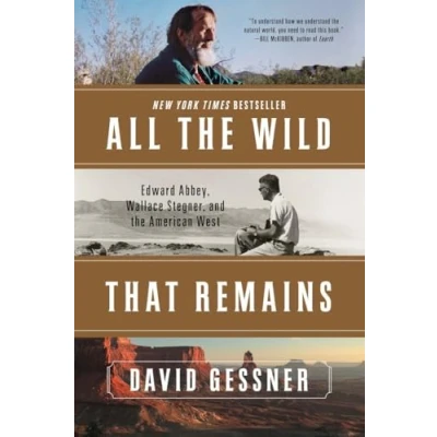 Image of All the Wild That Remains Edward Abbey, Wallace Stegner, and American West
