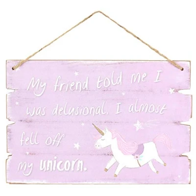 Image of MY FRIEND TOLD ME I WAS DELUSIONAL ALMOST FELL OFF UNICORN CHIC N SHABBY PLAQUE