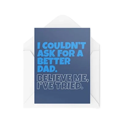 Image of Funny Novelty Greeting Cards I Couldn&#039;t Ask For A Better Dad Birthday Father Father&#039;s Day Daddy Banter Joke CBH1259