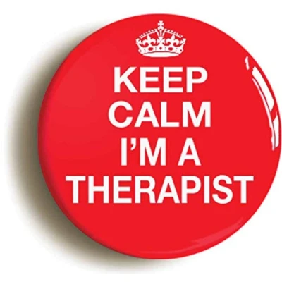 Image of Ozorath KEEP CALM I&#039;M A THERAPIST FUNNY BADGE BUTTON PIN (Size is 1inch/25mm diameter) THERAPY