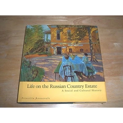 Image of Life on the Russian Country Estate A Social &amp; Cultural History: and History