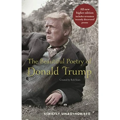 Image of The Beautiful Poetry of Donald Trump: Newly Updated Edition Including 12 Recently Discovered Poems