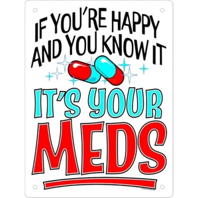 Image of If You&#039;re Happy &amp; You Know It It&#039;s Your Meds Mini Tin Sign