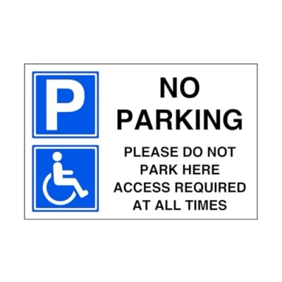 Image of No parking please do not park here access required at all times sign disable signage 3mm Aluminum Dibond for indoor/outdoor usage (200mm x 150mm) 5m Viewing Distance.
