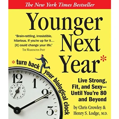 Image of Younger Next Year: Live Strong, Fit, and Sexy Until You&#039;re 80 Beyond