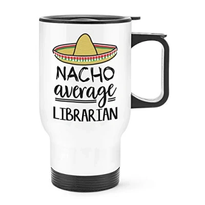 Image of Nacho Average Librarian Travel Mug Cup with Handle