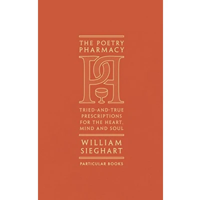 Image of the Poetry Pharmacy: Tried and True Prescriptions for Heart, Mind Soul