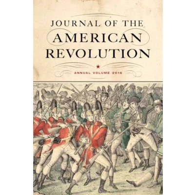 Image of Journal of the American Revolution 2016: Annual Volume (Journal Revolution: Volume)