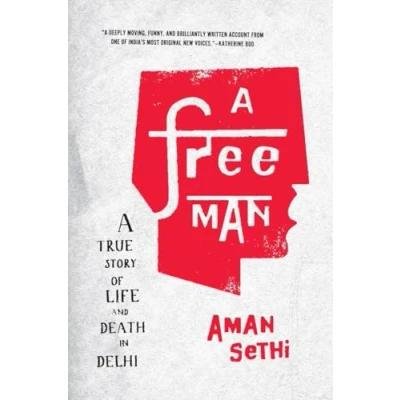 Image of A Free Man True Story of Life and Death in Delhi