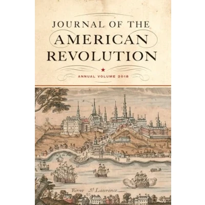 Image of Journal of the American Revolution: Annual Volume 2018 (Journal Revolution Books)