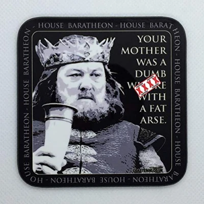 Image of Your Mother Was A... Robert Baratheon from Game of Thrones Drinks Coaster Hardboard 9cm x Gloss Finish