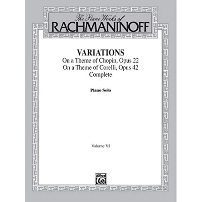 Image of The Piano Works of Rachmaninoff, Volume VI: Variations on a Theme Chopin, Op. 22, and Corelli, 42: 6 (Belwin Edition)