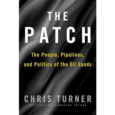 Image of the Patch: People, Pipelines, and Politics of Oil Sands