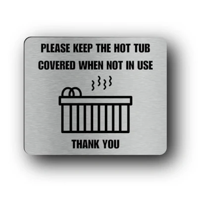 Image of Metallic Silver Aluminum Hot Tub Sign &quot;Please Keep the Covered When Not in Use&quot; UV Printed, Self Adhesive Peel and Stick Instructional Signage for Indoor &amp; Outdoor Use Save Energy