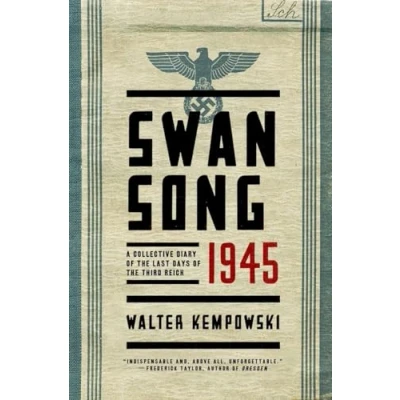 Image of Swansong 1945 A Collective Diary of the Last Days Third Reich