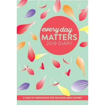 Image of Every Day Matters 2019 Desk Diary: A Year of Inspiration for the Mind, Body and Spirit