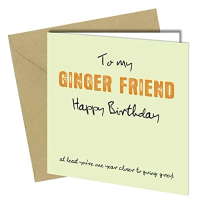 Image of BIRTHDAY CARD Ginger Friend Rude Funny Joke Humour Cheeky #762