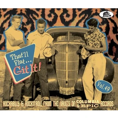Image of Vol.49 That&#039;ll Flat Git It! Rockabilly &amp; Rock &#039;n&#039; Roll From The Vaults Of Columbia and Epic Records (CD)
