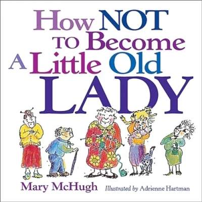 Image of How Not to Become a Little Old Lady