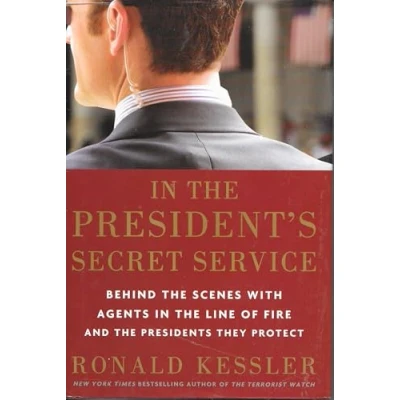 Image of in the President&#039;s Secret Service: Behind Scenes with Agents Line of Fire and Presidents They Protect