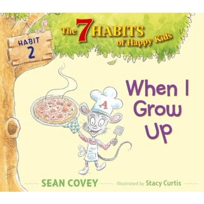 Image of When I Grow Up: Habit 2 (7 Habits of Happy Kids)