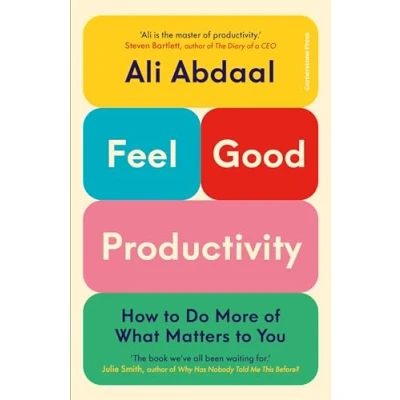 Image of Feel Good Productivity: How to Do More of What Matters You