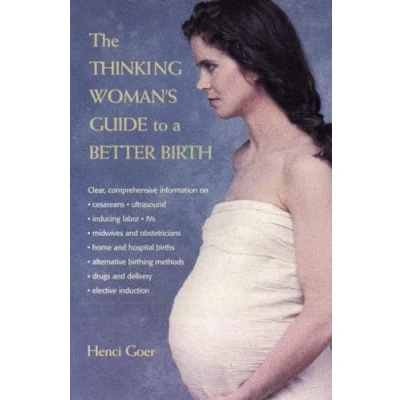 Image of The Thinking Woman&#039;s Guide to a Better Birth