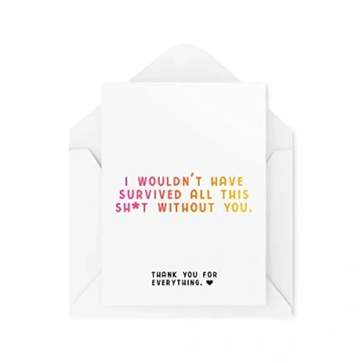 Image of Thank You Cards I Wouldn&#039;t Have Survived All This Without Supportive Card For Friend Thanks Thankful CBH1535