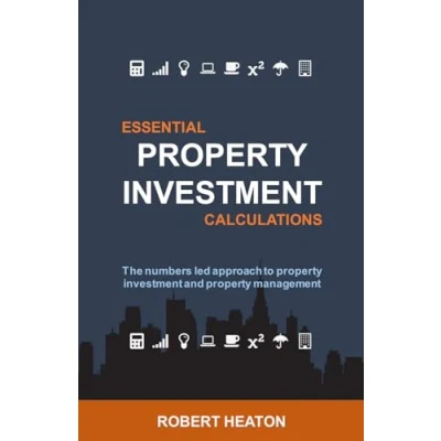 Image of Essential property investment Calculations: The numbers led approach to and management