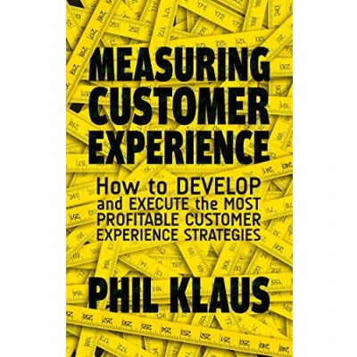 Image of Measuring Customer Experience: How to Develop and Execute the Most Profitable Experience Strategies