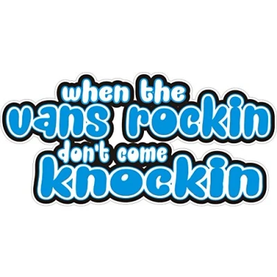 Image of CARAVAN CAMPERVAN WINDOW STICKER &quot;When The Vans Rockin, Don&#039;t Come Knockin&quot;