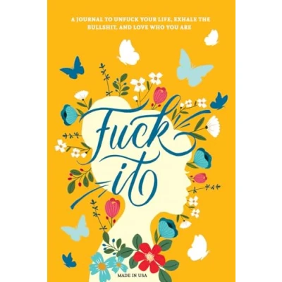 Image of Fuck It: A Guided Self Love and Gratitude Journal for Women to Unfuck Your Life, Exhale the Bullshit, Who You Are (Cute Care &amp; Help Books)
