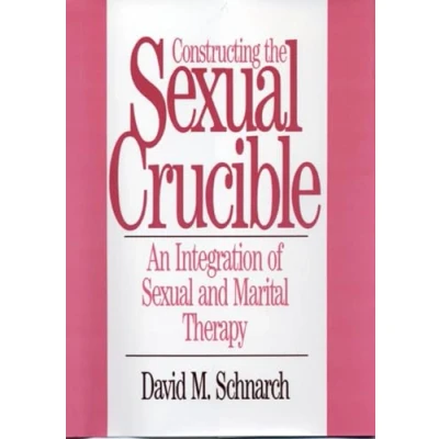 Image of Constructing the Sexual Crucible: An Integration of and Marital Therapy (Norton Professional Books) Books (Hardcover))