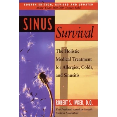 Image of Sinus Survival: The Holistic Medical Treatment for Sinusitis, Allergies, and Colds