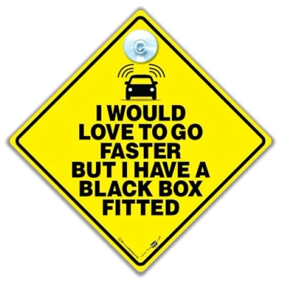 Image of I Would Love To Go Faster But Have a Black Box Fitted Car Sign, Sticker Sign 14 x cm