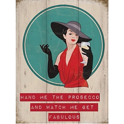 Image of Hand Me The Prosecco &amp; Watch Get Fabulous Metal Sign 200mm x 150mm
