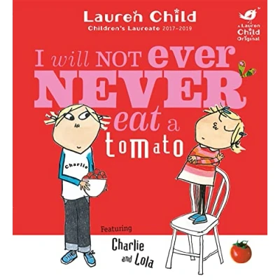 Image of I Will Not Ever Never Eat A Tomato (Charlie and Lola)
