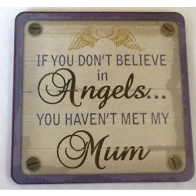 Image of Personalised Cuppa coasters If You don&#039;t believe in angels.. haven&#039;t met my mum