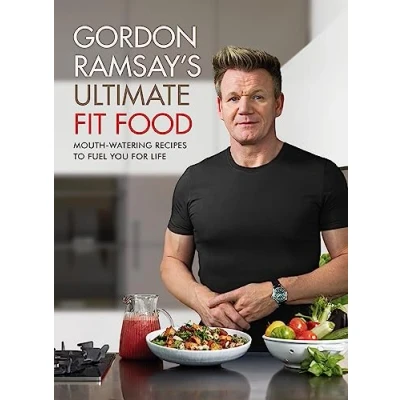 Image of Gordon Ramsay Ultimate Fit Food: Mouth watering recipes to fuel you for life