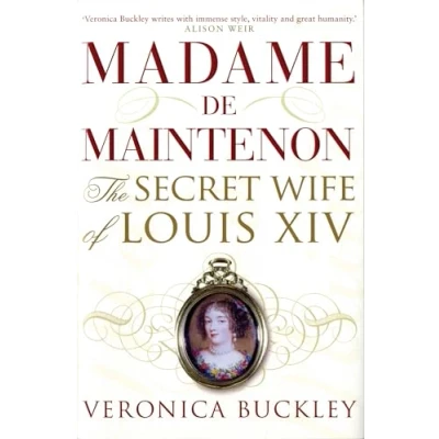 Image of Madame De Maintenon: The Secret Wife of Louis XIV