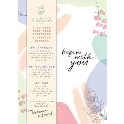 Image of Begin With You Undated Planner: A 52 Week Self Care Organizer for Discovering Your Brightest Life