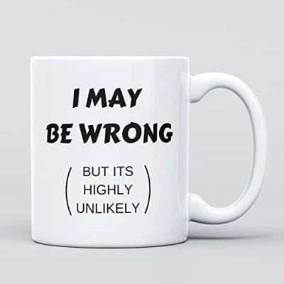 Image of I May Be Wrong Joke Large Heavy Duty Ceramic Novelty Funny Coffee Mug, Cup for Men &amp; Women, Girls Boys Gift Birthday, Leaving, Teacher, Christmas, Congratulations