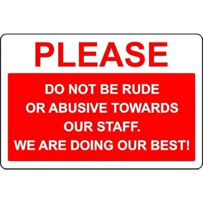 Image of Do not be rude or abusive towards our staff we are doing best sign 3mm Aluminium (200mm x 150mm)
