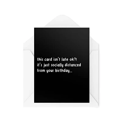 Image of Funny Birthday Cards Isn&#039;t Late It&#039;s Just Socially Distanced Card For Her Him Work Bestie Colleague Forgot Your Banter CBH653