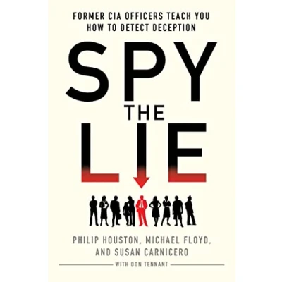 Image of Spy the Lie: Former CIA Officers Teach You How to Detect When Someone is Lying