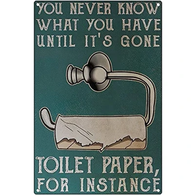 Image of Graman Vintage Metal Tin Sign You Never Know What Have Until Its Gone Toilet Paper For Instance Bathroom Wall Art Funny Poster Aluminum 8X12 inches (20x30cm)