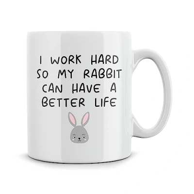 Image of Rib ticklerz Funny Mugs I Work Hard So My Rabbit Can Have A Better Life Owner Lover Gifts Pet Joke Present Friends Colleague Birthday MG327