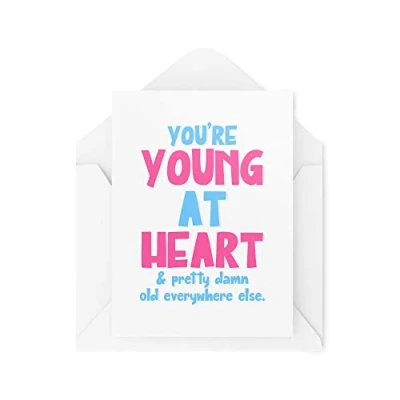 Image of Funny Novelty Greeting Cards You&#039;re Young At Heart Birthday Old Parents Mum Dad Grandparent Best Friend Banter Joke CBH1337